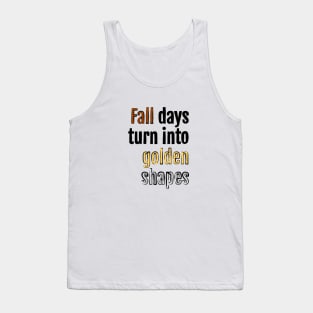 Fall days turn into golden shapes Tank Top